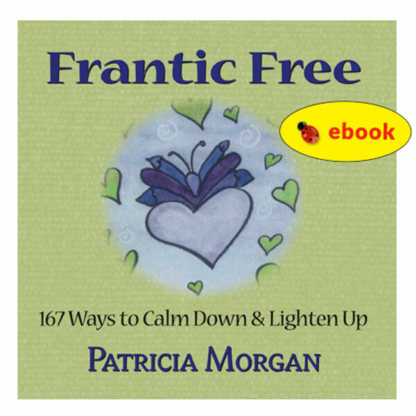 Mini-book: Frantic Free - 167 Ways to Calm Down and Lighten Up (ebook)