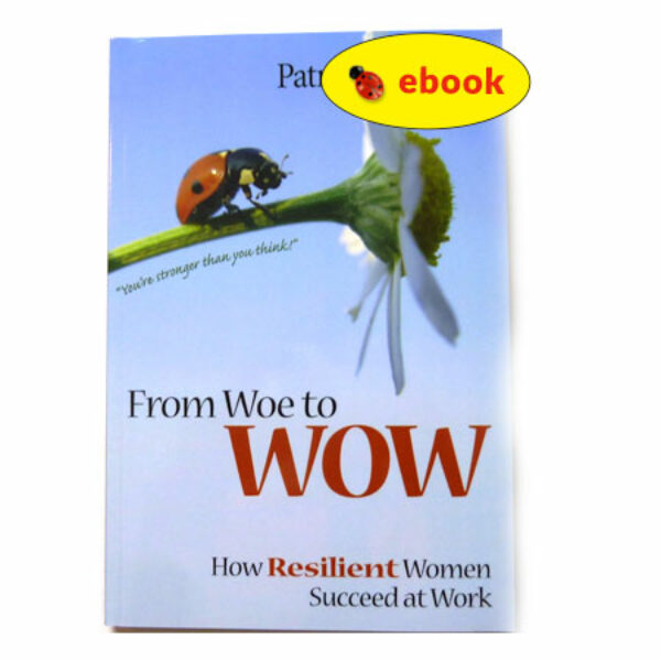 From Woe to WOW: How Resilient Women Succeed at Work (ebook)
