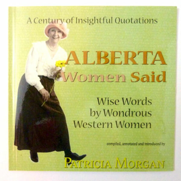 Mini-book: Alberta Women Said: Wise Words by Wondrous Western Women