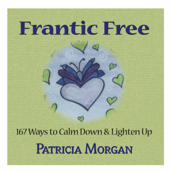 Mini-book: Frantic Free - 167 Ways to Calm Down and Lighten Up