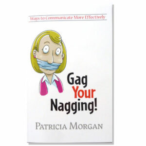 Gag Your Nagging: Ways to Communicate More Effectively