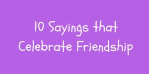 Image of 10 Sayings that Celebrate Friendship sign