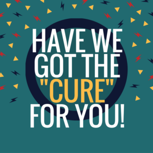 Image of 'Have we got the cure for you!" advertising slogan 