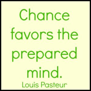 Chance favors the prepared mind