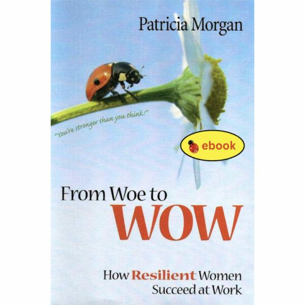 From Woe to WOW: How Resilient Women Succeed at Work (ebook)