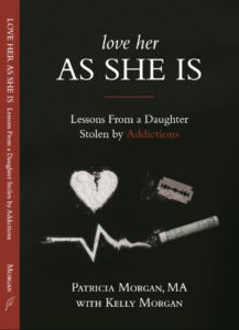 Love Her As She Is: Lessons from a Daughter Stolen by Addictions