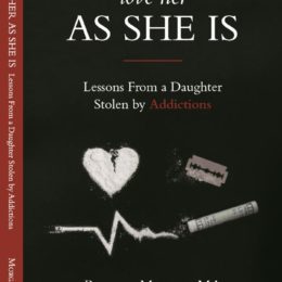 Love Her As She Is: Lessons from a Daughter Stolen by Addictions