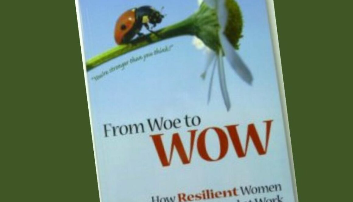 from woe to WOW: How Resilient Women Succeed at Work