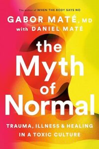 The Myth of Normal by Gabor Mate'