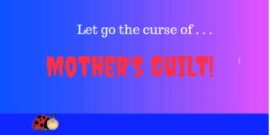 Mother's guilt