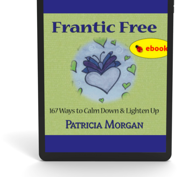 Mini-book: Frantic Free - 167 Ways to Calm Down and Lighten Up (ebook)