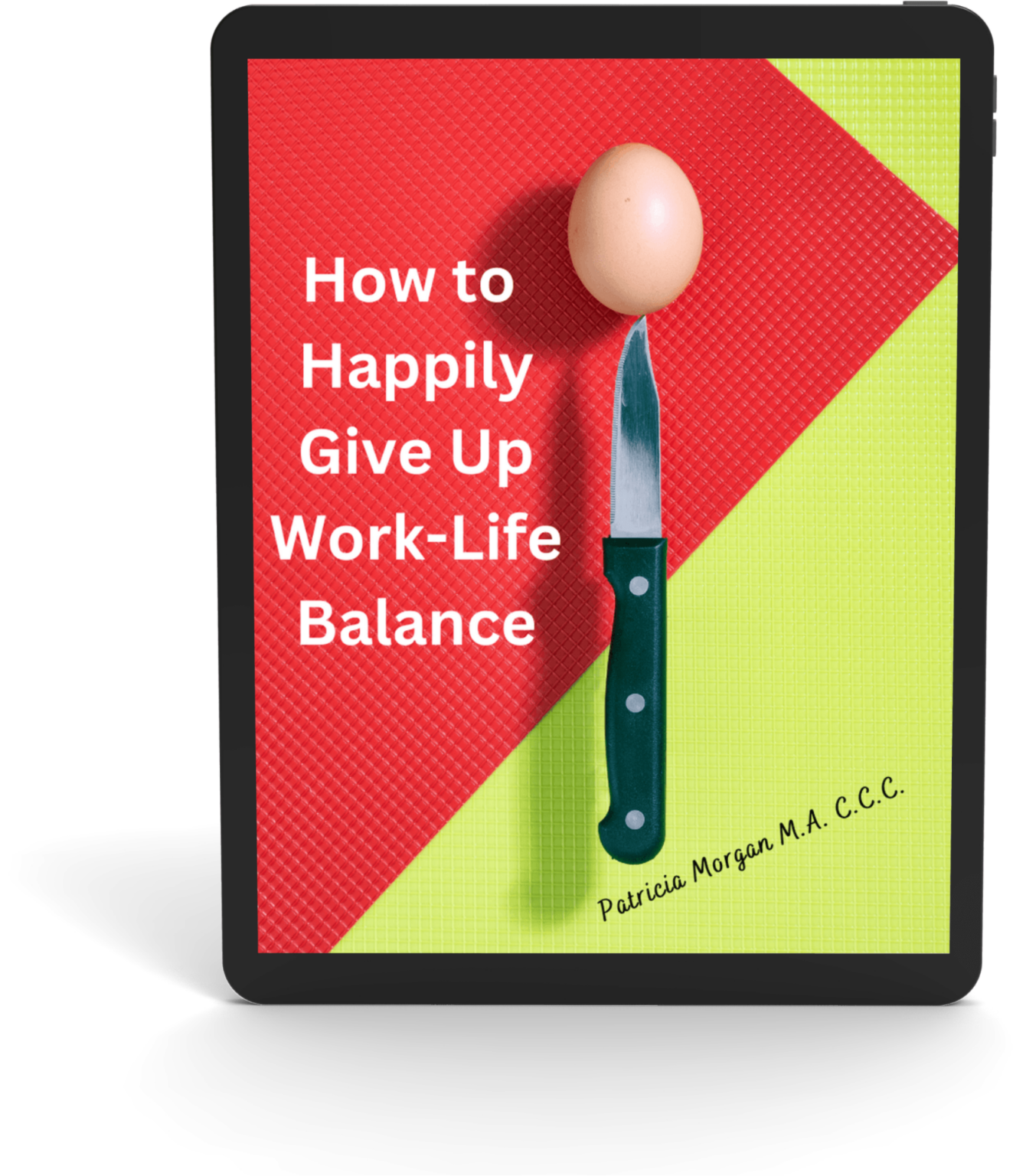 How To Happily Give Up Work Life Balance Patricia Morgan