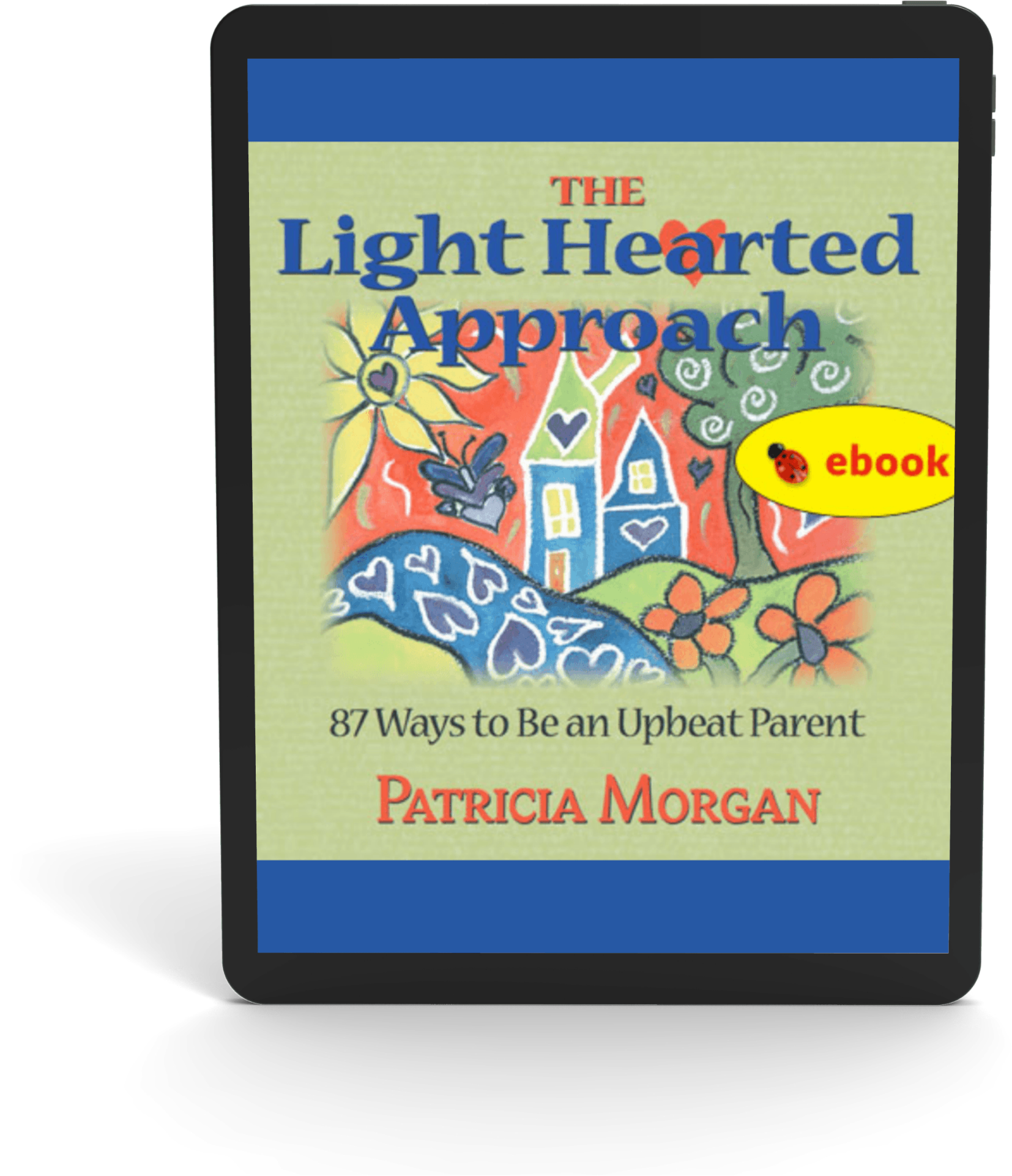 Mini-book: The Light Hearted Approach: 87 Ways to Be an Upbeat Parent (ebook)