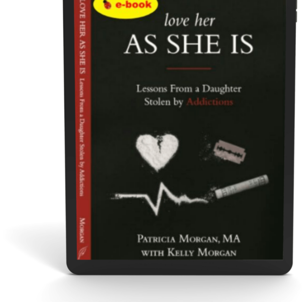 Love Her As She Is: Lessons from a Daughter Stolen by Addictions (ebook)