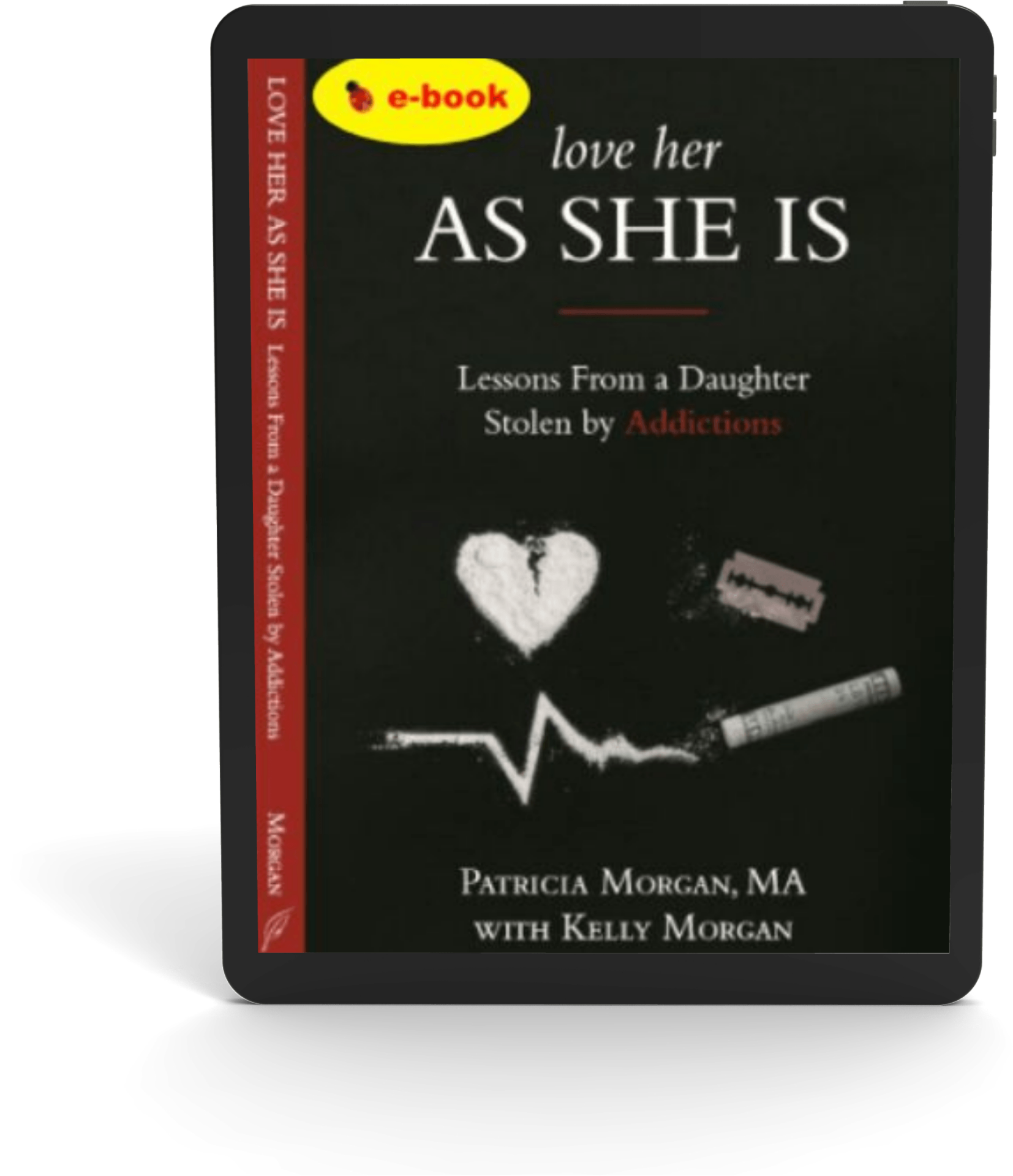 Love Her As She Is: Lessons from a Daughter Stolen by Addictions (ebook)