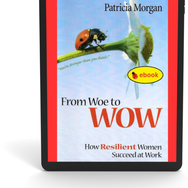 From Woe to WOW: How Resilient Women Succeed at Work (ebook)