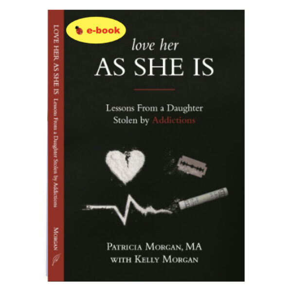 Love Her As She Is: Lessons from a Daughter Stolen by Addictions (ebook)